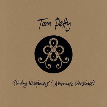 Tom Petty - Finding Wildflowers (Alternate Versions)